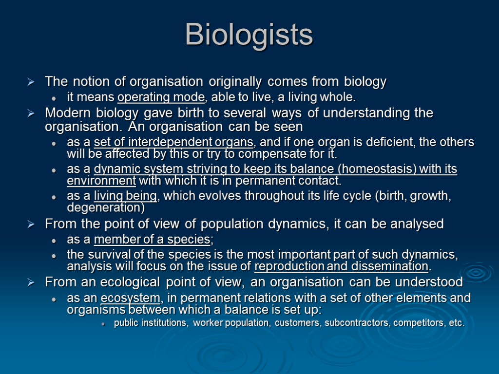 Biologists The notion of organisation originally comes from biology it means operating mode, able